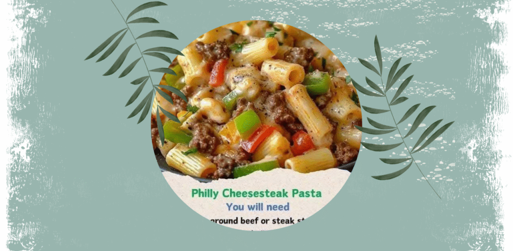 Philly Cheesesteak Pasta Recipe