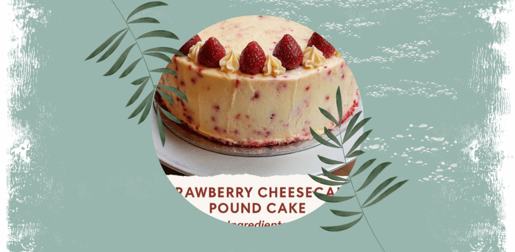 Strawberry Cheesecake Pound Cake Recipe