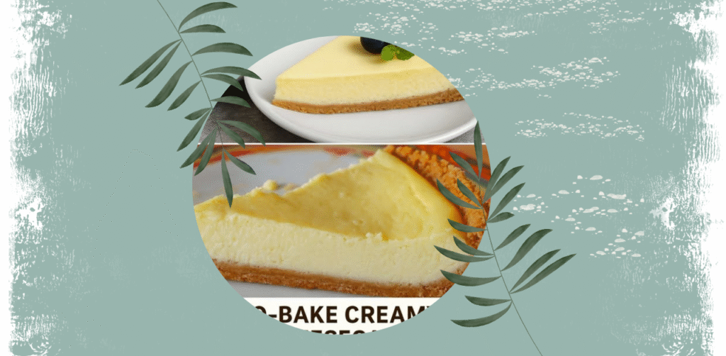 No-Bake Creamy Cheesecake Recipe