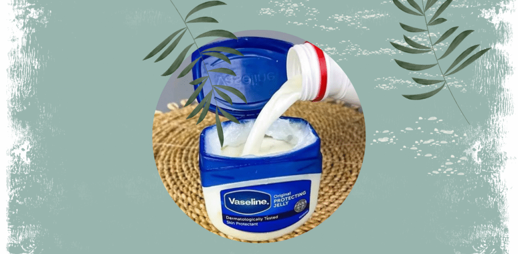 Homemade Vaseline and Milk Skin Protectant Remedy