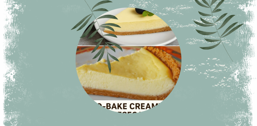 No-Bake Creamy Cheesecake Recipe