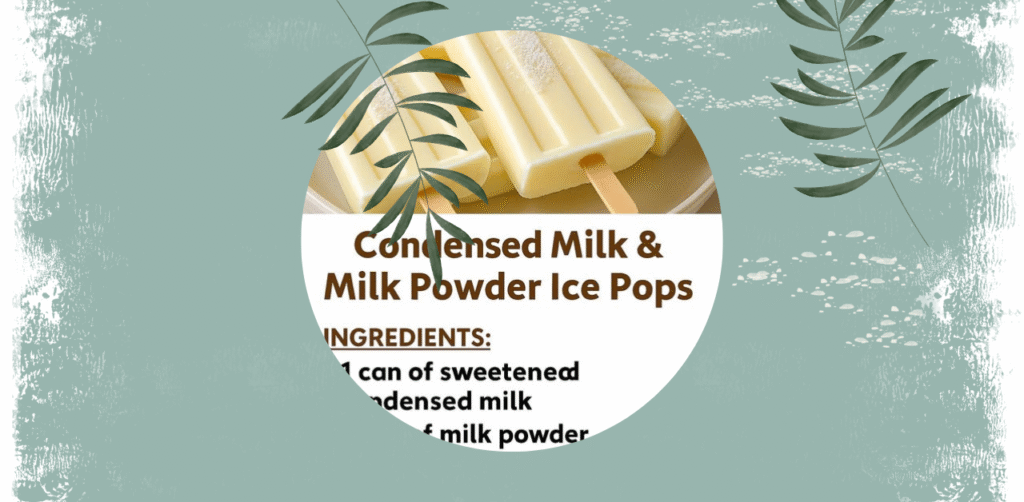 Condensed Milk and Powdered Milk Popsicles Recipe