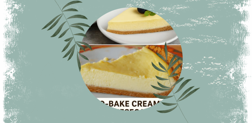 No-Bake Creamy Cheesecake Recipe