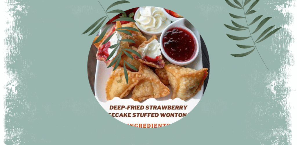 Deep-Fried Strawberry Cheesecake Stuffed Wonton Bites Recipe