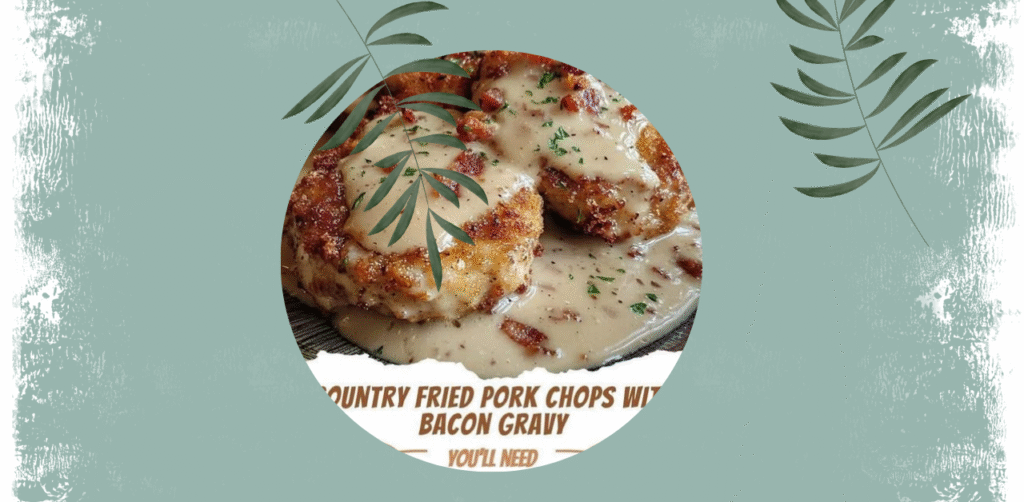 Country Fried Pork Chops with Bacon Gravy Recipe