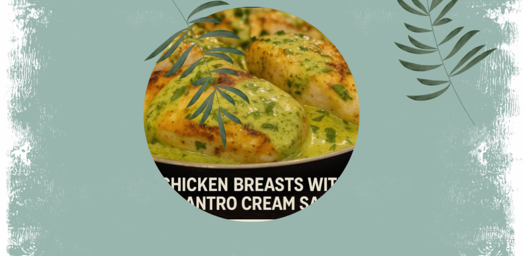Chicken Breasts with Cilantro Cream Recipe