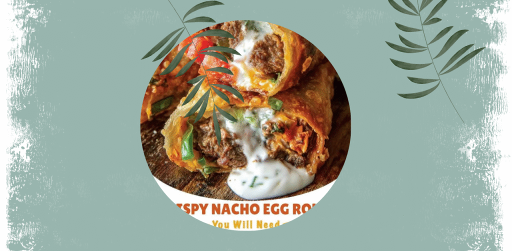 Crispy Nacho Egg Rolls Recipe