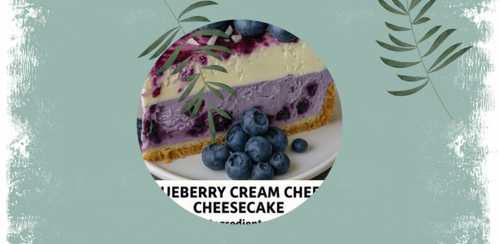 Blueberry Cream Cheese Cheesecake Recipe