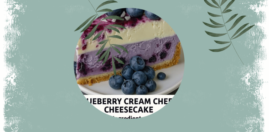 Blueberry Cream Cheese Cheesecake Recipe
