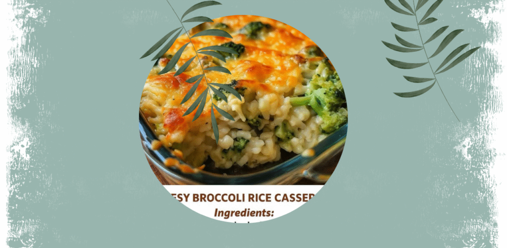 Cheesy Broccoli Rice Casserole Recipe