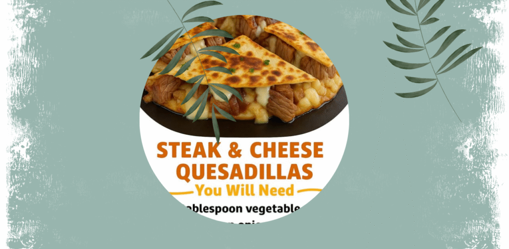 Steak & Cheese Quesadillas Recipe