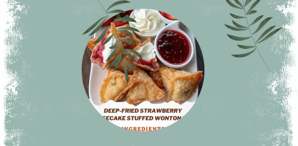 Deep-Fried Strawberry Cheesecake Stuffed Wonton Bites
