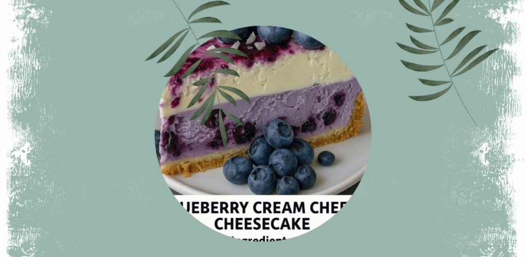 Blueberry Cream Cheese Cheesecake Recipe