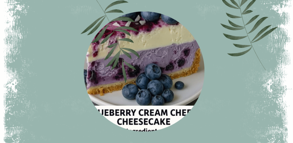 Blueberry Cream Cheese Cheesecake Recipe