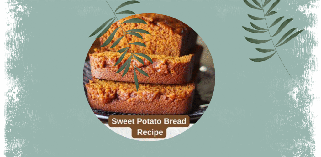 Sweet Potato Bread Recipe