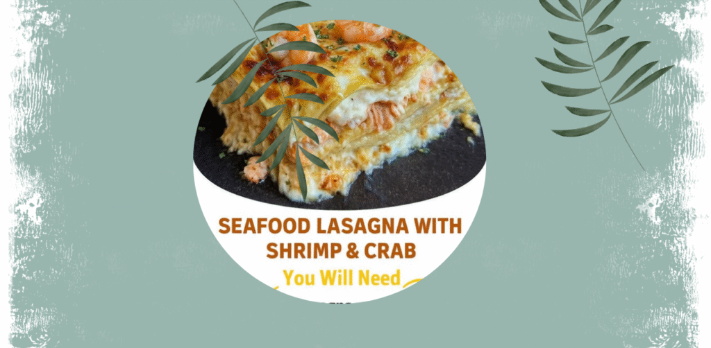Seafood Lasagna with Shrimp and Crab Recipe