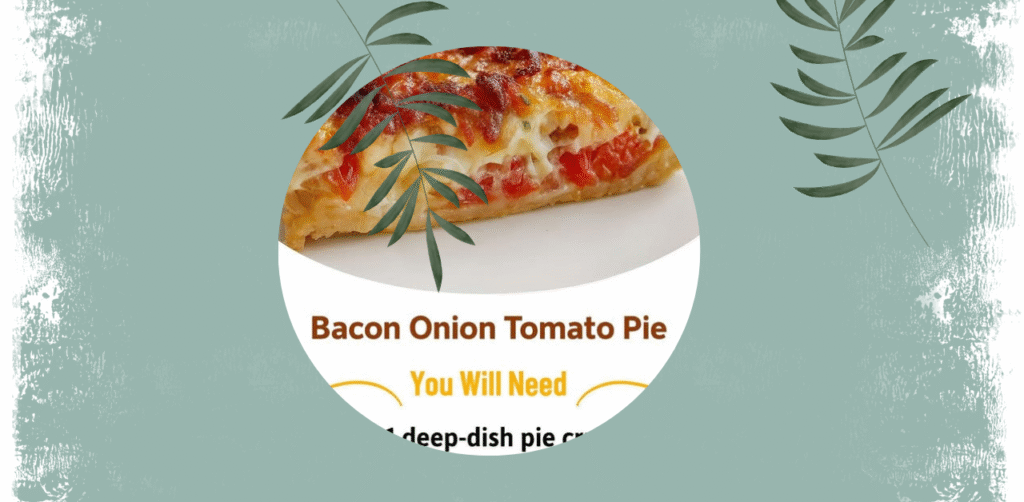 Bacon Onion Tomato Pie Recipe