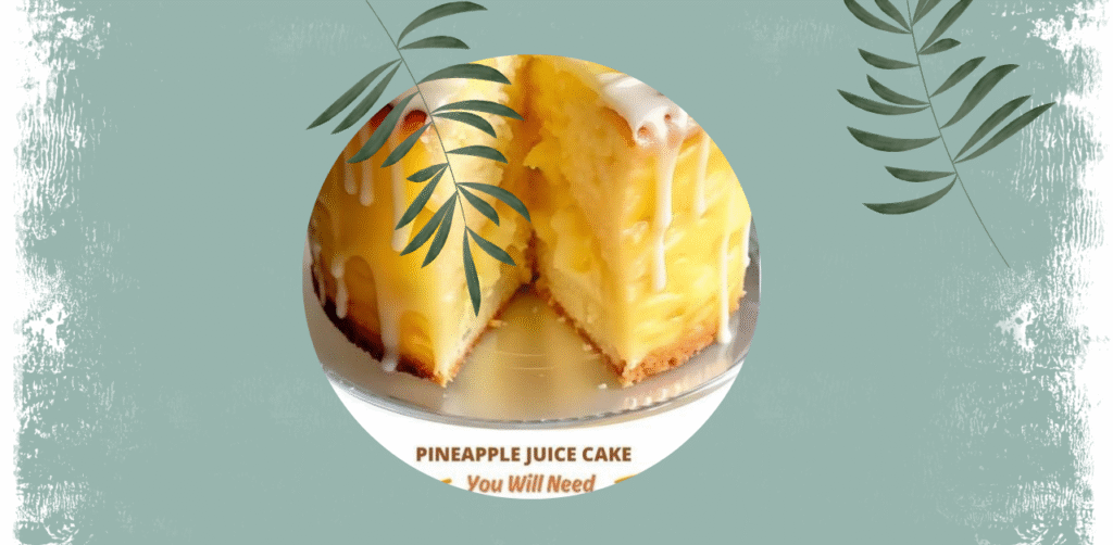 Pineapple Juice Cake Recipe