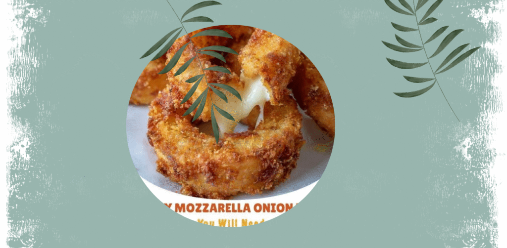 Cheesy Mozzarella Onion Rings Recipe