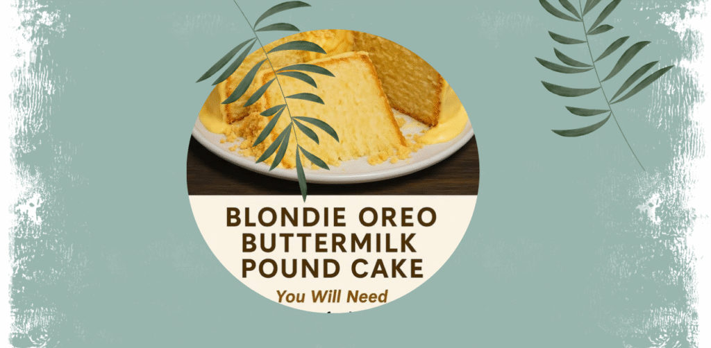Blondie Oreo Buttermilk Pound Cake Recipe