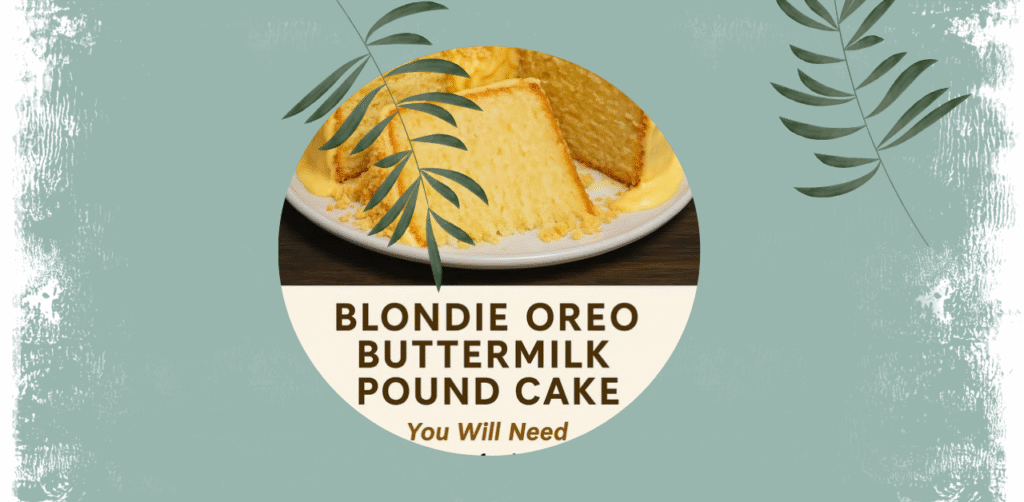 Blondie Oreo Buttermilk Pound Cake Recipe