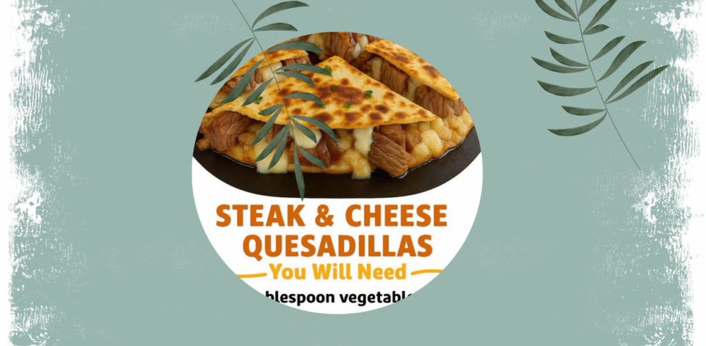 Steak & Cheese Quesadillas Recipe