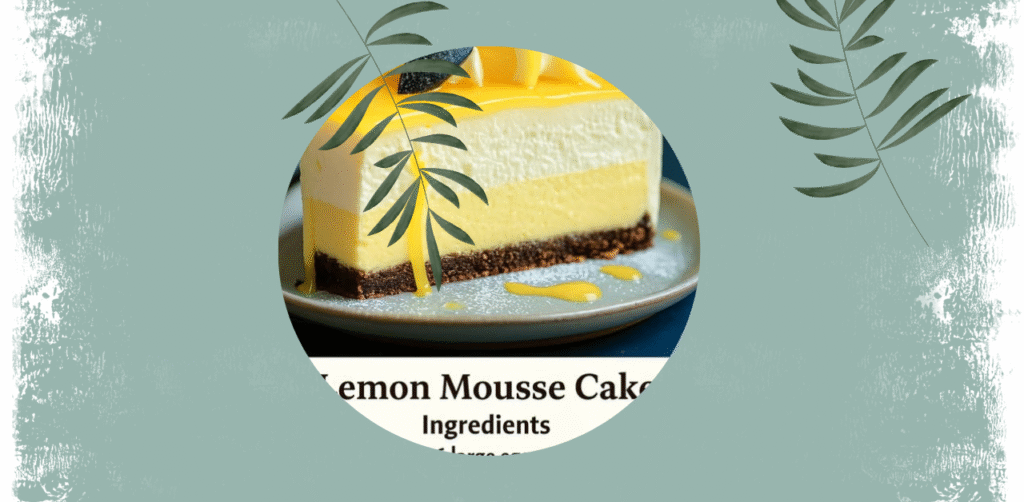 Lemon Mousse Cake Recipe