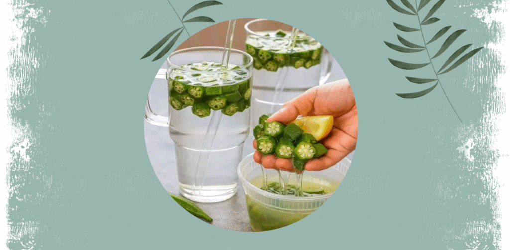 Boiled Okra Water (Lady’s Finger Elixir)